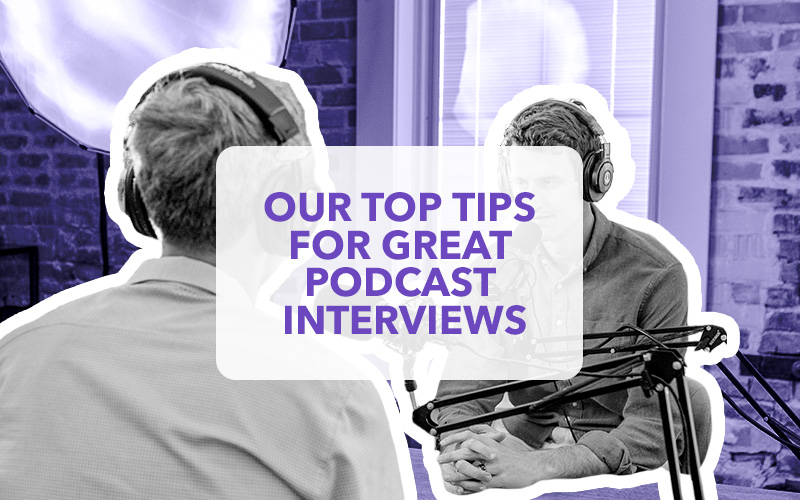 Top tips for great podcast interviews