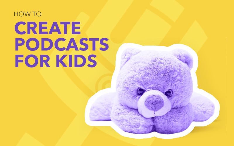 Podcasting for Kids: How to Create Engaging and Educational Content