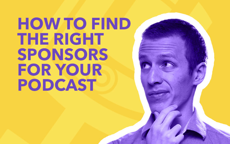 How to find the sponsors for your podcast