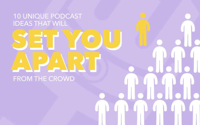 10 unique podcast topics to help your show stand out