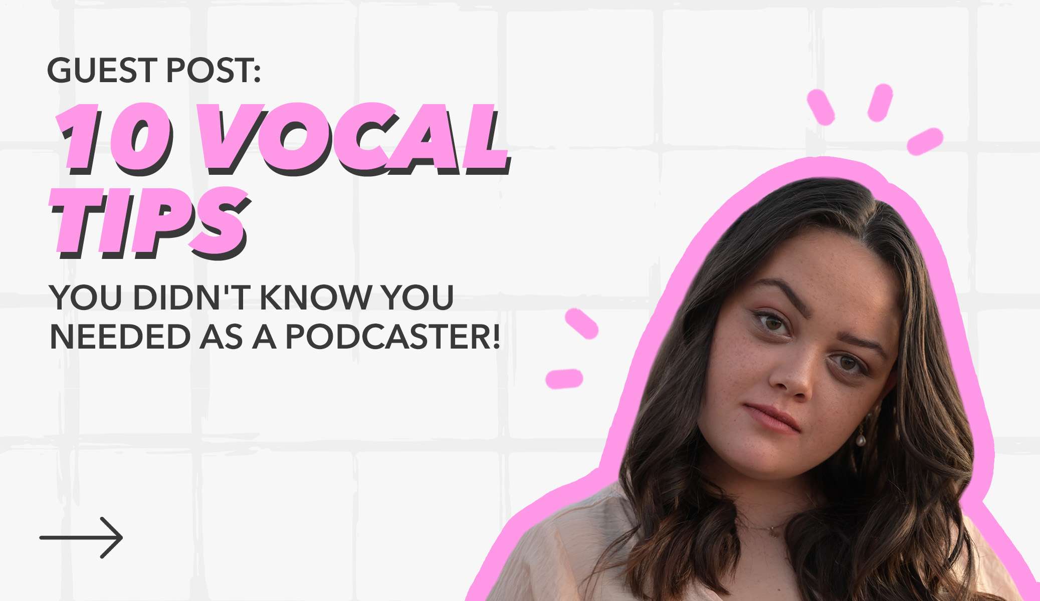 Podcasters! Here are the 10 Vocal Tips You Didn’t Know You Needed!