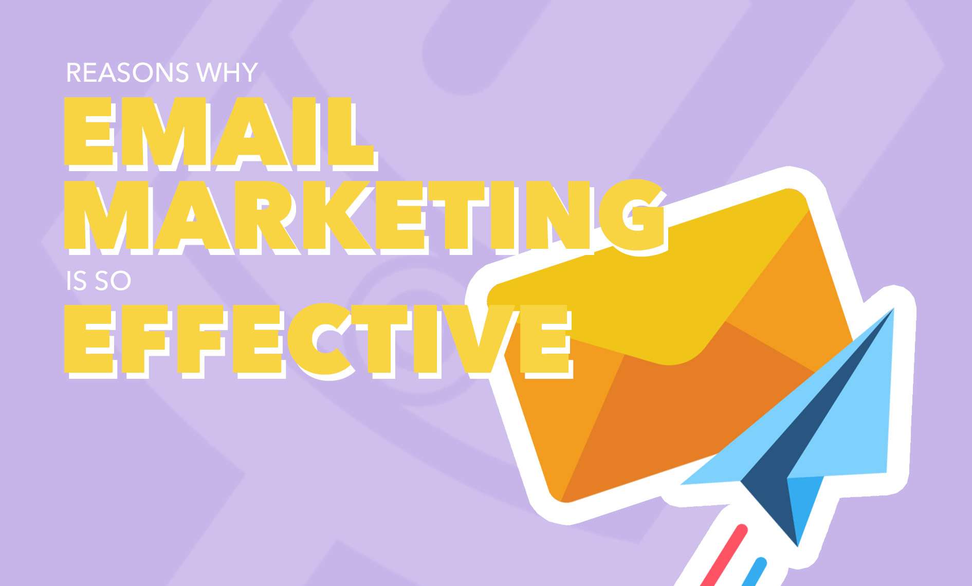 Reasons why email marketing is so effective