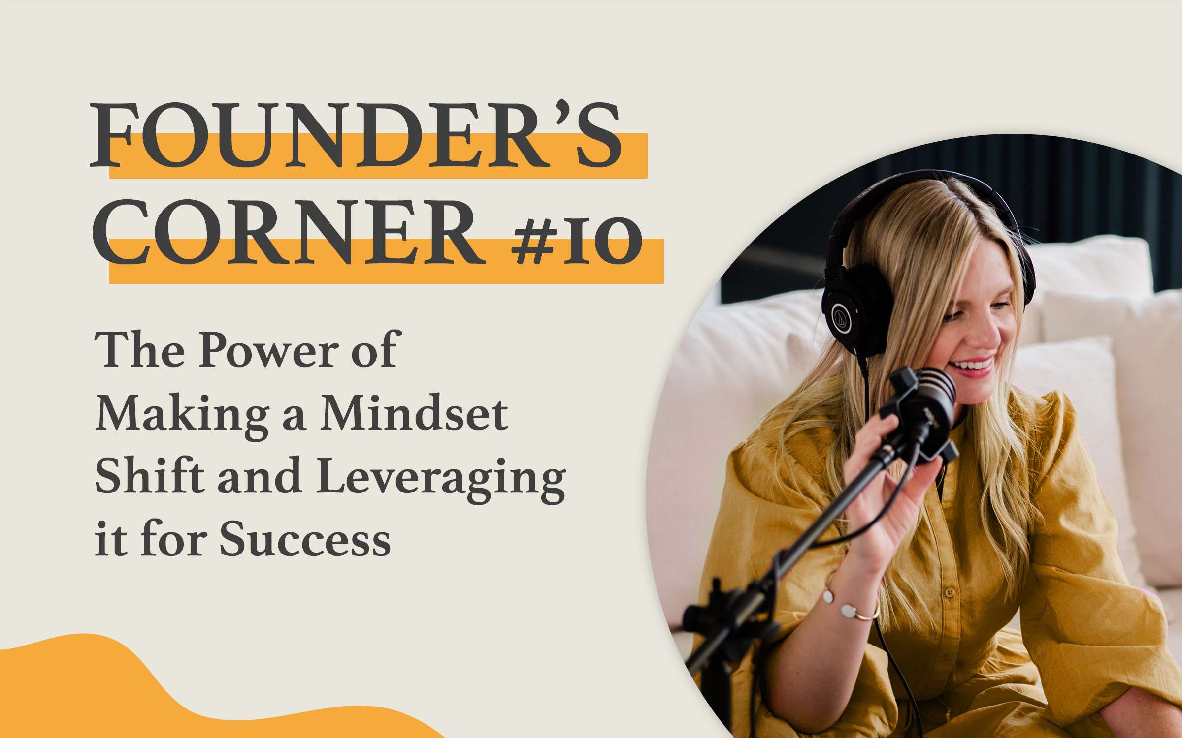 Founder's Corner #10 The Power of a Mindset Shift and Leveraging it for Success