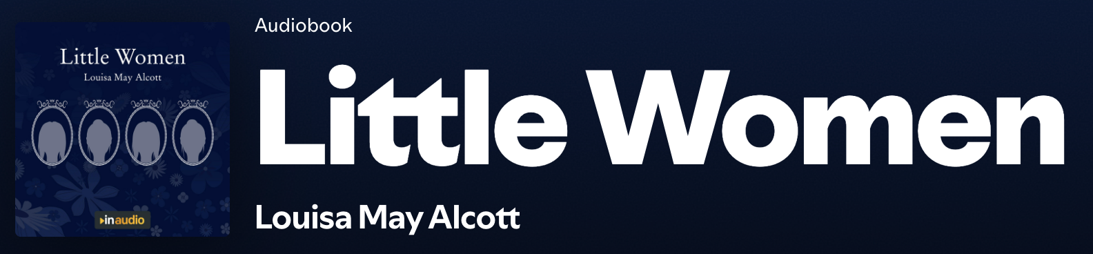 “Little Women” audiobook cover on Spotify, showing a navy background with four silhouettes and the title by Louisa May Alcott.