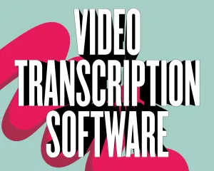 6 Best Video Transcription Software for 2024