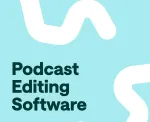 Best Podcast Editing Software