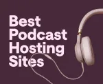 Best Podcast Hosting Sites