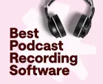 Best Podcast Recording Software