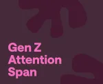 gen z attention span