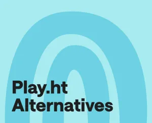 6 of the Best Play.ht Alternatives You Need to Try in 2025