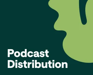 How to Distribute a Podcast: Your Ultimate Guide