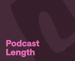 How long should a podcast be?