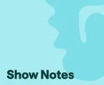 Podcast show notes