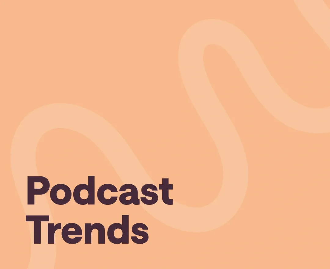 Top Trends in Podcasting