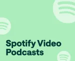 Spotify Video Podcasts