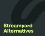 10 of the Best Streamyard Alternatives in 2025