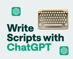 How to Use ChatGPT to Write Video Scripts